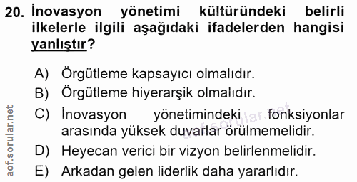20. soru: Inovasyon yönetimi kültüründeki belirli ilkelerle ilgili aşağıdaki ifadelerden hangisi yanlıştır? A) Örgütleme kapsay…