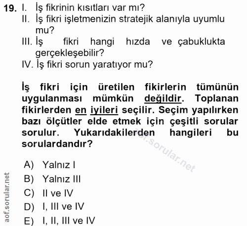 19. soru: I. Iş fikrinin kısıtları var mı? II. İş fikri işletmenizin stratejik alanıyla uyumlu mu? IlI. Iş fikri hangi hızda ve…