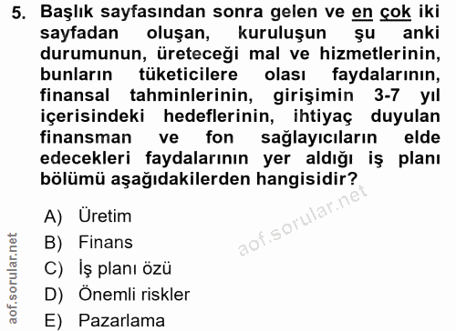 5. soru: Başlık sayfasından sonra gelen ve en çok iki sayfadan oluşan, kuruluşun şu anki durumunun, üreteceği mal ve hizmetler…