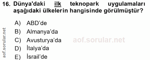 16. soru: Dünya'daki ilk teknopark uygulamaları aşağıdaki ülkelerin hangisinde görülmüştür? A) ABD'de B) Almanya'da Avusturya'd…
