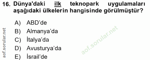 16. soru: Dünya'daki ilk teknopark uygulamaları aşağıdaki ülkelerin hangisinde görülmüştür? A) ABD'de B) : Almanya'da C) Italya…