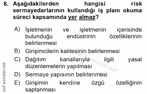 6. soru: Aşağıdakilerden hangisi risk sermayedarlarının kullandığı iş planı okuma süreci kapsamında yer almaz? A) İşletmenin v…