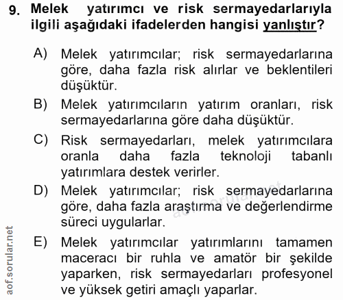 9. soru: Melek yatırımcı ve risk sermayedarlarıyla ilgili aşağıdaki ifadelerden hangisi yanlıştır? A) Melek yatırımcılar; risk…