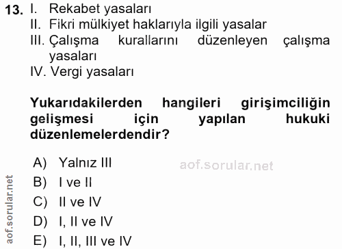 13. soru: l. • Rekabet yasaları II. Fikri mülkiyet haklarıyla ilgili yasalar III. Çalışma kurallarını düzenleyen çalışma yasala…