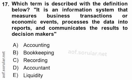 17. soru: Which term is described with the definition below? "It is an information system that measures business transactions o…