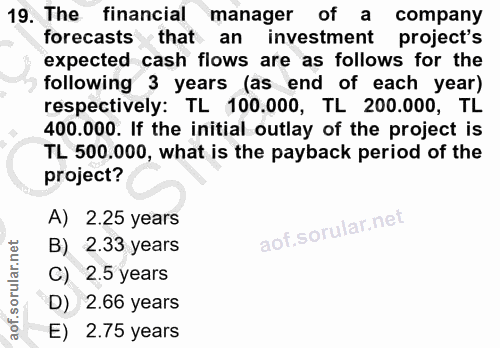 19. soru: The financial manager of a company forecasts that an investment project's expected cash flows are as follows for the…