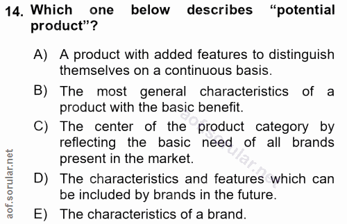 14. soru: Which one below describes "potential product"? A) A product with added features to distinguish themselves on a contin…