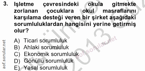 3. soru: Işletme çevresindeki okula gitmekte zorlanan çocuklara okul masraflarını karşılama desteği veren bir şirket aşağıdaki…