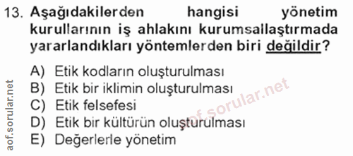 13. soru: Aşağıdakilerden hangisi yönetim kurullarının iş ahlakını kurumsallaştırmada yararlandıkları yöntemlerden biri değildi…