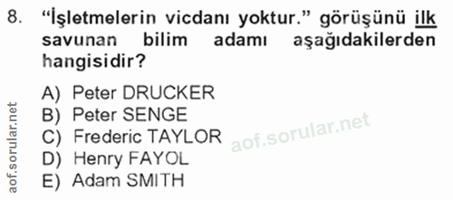 8. soru: "İşletmelerin vicdanı yoktur." görüşünü ilk savunan bilim adamı aşağıdakilerden hangisidir? A) Peter DRUCKER B) Peter…
