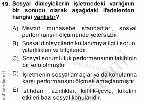 19. soru: Sosyal dinleyicilerin işletmedeki varlığının bir sonucu olarak aşağıdaki ifadelerden hangisi yanlıştır? A) Mevcut muh…