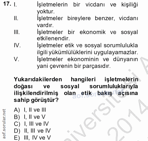 17. soru: I. İşletmelerin bir vicdanı ve kişiliği yoktur. Il. İşletmeler bireylere benzer, vicdanı vardir. III. İşletmeler bir…