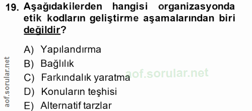 19. soru: Aşağıdakilerden hangisi organizasyonda etik kodların geliştirme aşamalarından biri değildir? A) Yapılandırma B) Bağlı…