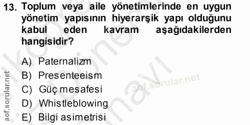 13. soru: Toplum veya aile yönetimlerinde en uygun yönetim yapısının hiyerarşik yapı olduğunu kabul eden kavram aşağıdakilerden…