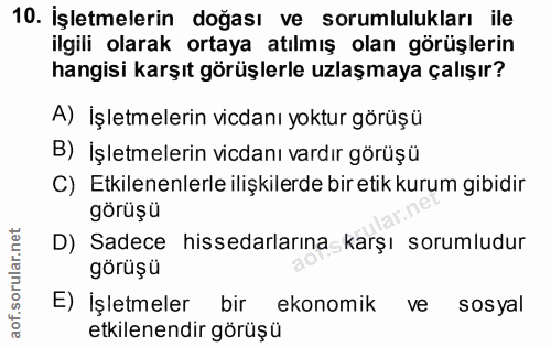10. soru: İşletmelerin doğası ve sorumlulukları ile ilgili olarak ortaya atılmış olan görüşlerin hangisi karşıt görüşlerle uzla…
