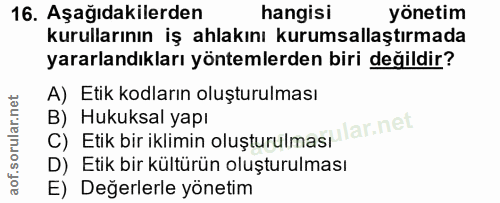 16. soru: Aşağıdakilerden hangisi yönetim kurullarının iş ahlakını kurumsallaştırmada yararlandıkları yöntemlerden biri değildi…