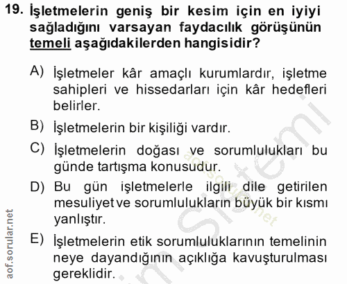 19. soru: İşletmelerin geniş bir kesim için en iyiyi sağladığını varsayan faydacılık görüşünün temeli aşağıdakilerden hangisidi…