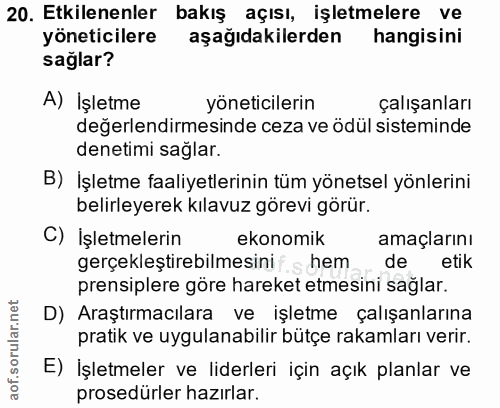 20. soru: Etkilenenler bakış açısı, işletmelere ve yöneticilere aşağıdakilerden hangisini sağlar? A) İşletme yöneticilerin çalı…