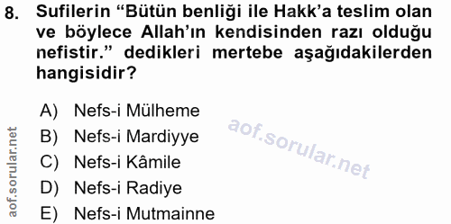 8. soru: Sufilerin "Bütün benliği ile Hakk'a teslim olan ve böylece Allah'ın kendisinden razı olduğu nefistir." dedikleri mert…