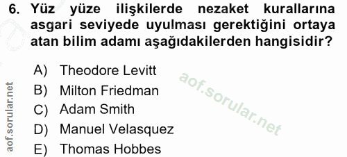 6. soru: Yüz yüze ilişkilerde nezaket kurallarına asgari seviyede uyulması gerektiğini ortaya atan bilim adamı aşağıdakilerden…