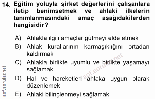 14. soru: Eğitim yoluyla şirket değerlerini çalışanlara iletip benimsetmek ve ahlaki ilkelerin tanımlanmasındaki amaç aşağıdaki…