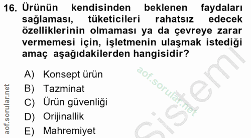 16. soru: Ürünün kendisinden beklenen faydaları sağlaması, tüketicileri rahatsız edecek özelliklerinin olmaması ya da çevreye z…