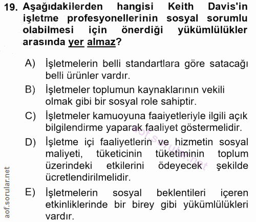 19. soru: Aşağıdakilerden hangisi Keith Davis'in işletme profesyonellerinin sosyal sorumlu olabilmesi için önerdiği yükümlülükl…