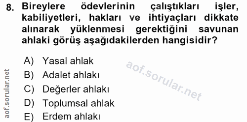 8. soru: Bireylere ödevlerinin çalıştıkları işler, kabiliyetleri, hakları ve ihtiyaçları dikkate alınarak yüklenmesi gerektiği…
