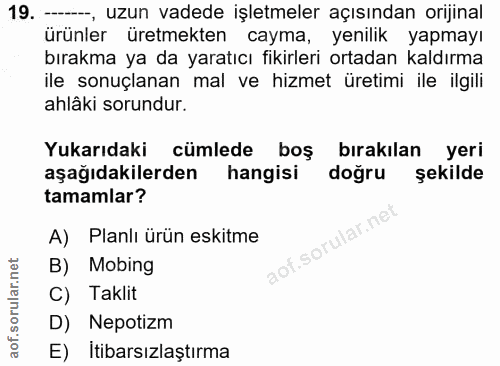 19. soru: -, uzun vadede işletmeler açısından orijinal ürünler üretmekten cayma, yenilik yapmayı bırakma ya da yaratıcı fikirle…