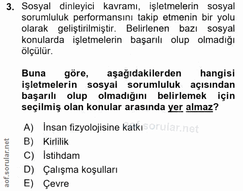 3. soru: Sosyal dinleyici kavramı, işletmelerin sosyal sorumluluk performansını takip etmenin bir yolu olarak geliştirilmiştir…