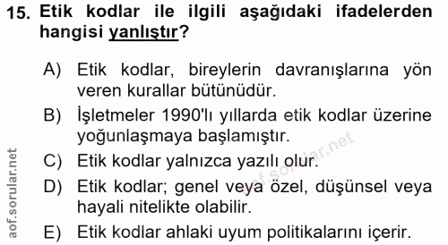 15. soru: Etik kodlar ile ilgili aşağıdaki ifadelerden hangisi yanlıştır? A) Etik kodlar, bireylerin davranışlarına yön veren k…