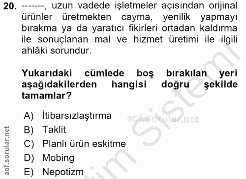 20. soru: --- uzun vadede işletmeler açısından orijinal ürünler üretmekten cayma, yenilik yapmayı bırakma ya da yaratıcı fikirl…