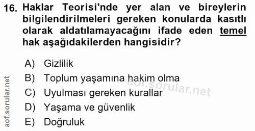 16. soru: Haklar Teorisi'nde yer alan ve bireylerin bilgilendirilmeleri gereken konularda kasıtlı olarak aldatılamayacağını ifa…