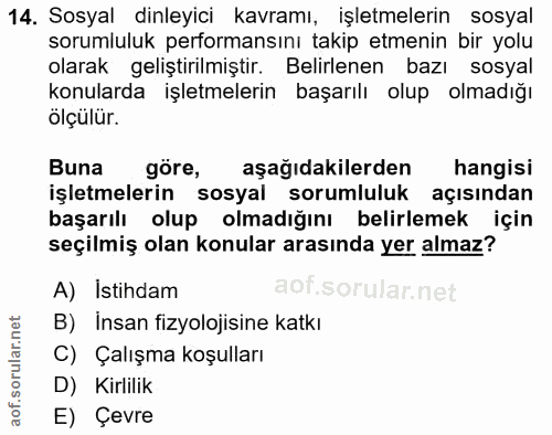 14. soru: Sosyal dinleyici kavramı, işletmelerin sosyal sorumluluk performansını takip etmenin bir yolu olarak geliştirilmiştir…