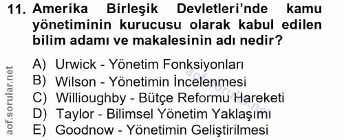 11. soru: Amerika Birleşik Devletleri'nde kamu yönetiminin kurucusu olarak kabul edilen bilim adamı ve makalesinin adı nedir? A…