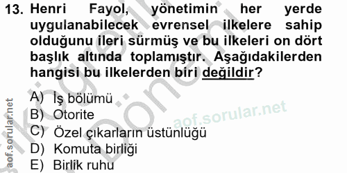 13. soru: Henri Fayol, yönetimin her yerde uygulanabilecek evrensel ilkelere sahip olduğunu ileri sürmüş ve bu ilkeleri on dört…