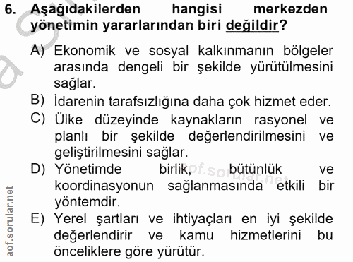 6. soru: Aşağıdakilerden hangisi merkezden yönetimin yararlarından biri değildir? A) Ekonomik ve sosyal kalkınmanın bölgeler a…