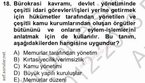 18. soru: Bürokrasi kavramı, devlet , yönetiminde çeşitli idari görevleri/işleri yerine getirmek için hükümetler tarafından yön…