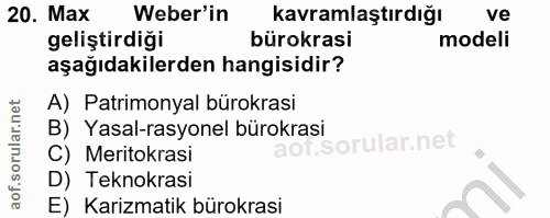 20. soru: Max Weber'in kavramlaştırdığı ve geliştirdiği bürokrasi modeli aşağıdakilerden hangisidir? A) Patrimonyal bürokrasi B…