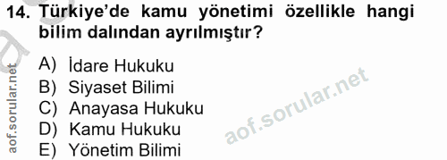 14. soru: Türkiye'de kamu yönetimi özellikle hangi bilim dalından ayrılmıştır? A) Idare Hukuku B) Siyaset Bilimi C) Anayasa Huk…
