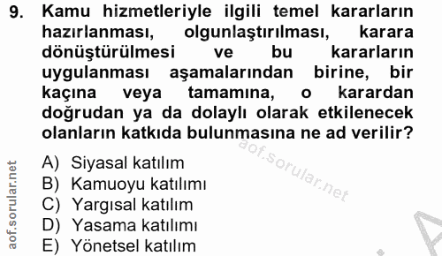 9. soru: Kamu hizmetleriyle ilgili temel kararların hazırlanması, olgunlaştirıl maası, karara dönüştürülmesi f ve bu kararları…