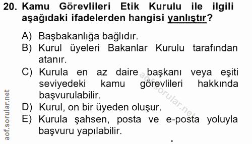 20. soru: Kamu Görevlileri Etik Kurulu ile ilgili aşağıdaki ifadelerden hangisi yanlıştır? A) Başbakanlığa bağlıdır. B) Kurul ü…