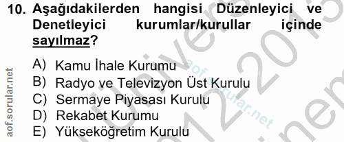 10. soru: Aşağıdakilerden hangisi Düzenleyici ve Denetleyici kurumlar/kurullar içinde sayılmaz? A) Kamu Ihale Kurumu B) Radyo v…