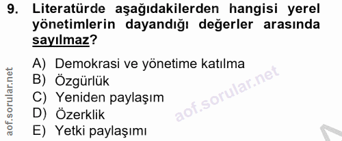 9. soru: Literatürde aşağıdakilerden hangisi yerel yönetimlerin dayandığı değerler arasında sayılmaz? A) Demokrasi ve yönetime…