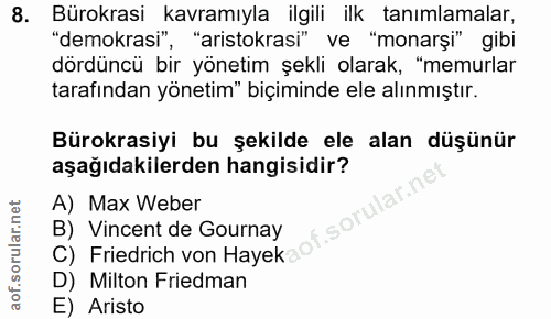 8. soru: Bürokrasi kavramıyla ilgili ilk tanımlamalar, "demokrasi", ", "aristokrasi" ve "monarşi" gibi dördüncü bir yönetim şe…