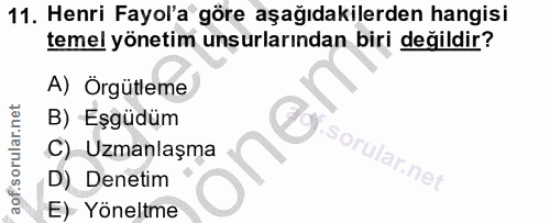 11. soru: Henri Fayol'a göre aşağıdakilerden hangisi temel yönetim unsurlarından biri değildir? A) Örgütleme B) Eşgüdüm C) Uzma…
