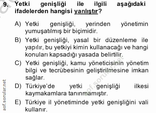 9. soru: , Yetki genişliği ile ilgili aşağıdaki ifadelerden hangisi yanlıştır? A) Yetki genişliği, yerinden yönetimin yumuşatı…