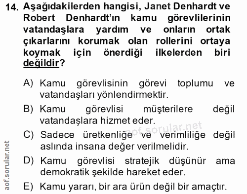 14. soru: Aşağıdakilerden hangisi, Janet Denhardt ve Robert Denhardt'ın kamu görevlilerinin vatandaşlara yardım ve onların orta…