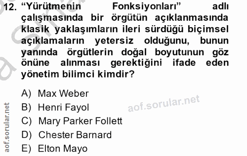 12. soru: "Yürütmenin Fonksiyonları" adli çalışmasında bir örgütün açıklanmasında klasik yaklaşımların ileri sürdüğü biçimsel a…