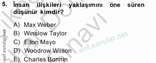 5. soru: İnsan ilişkileri yaklaşımını öne süren düşünür kimdir? A) Max Weber B) Winslow Taylor C) Elton Mayo D) Woodrow Wilson…